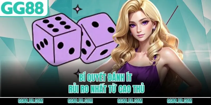 Bí quyết đánh ít rủi ro nhất từ cao thủ