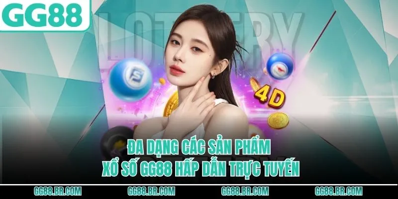 Đa dạng các sản phẩm xổ số GG88 hấp dẫn trực tuyến