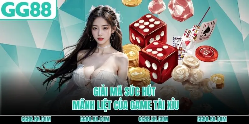 Giải mã sức hút mãnh liệt của game tài xỉu