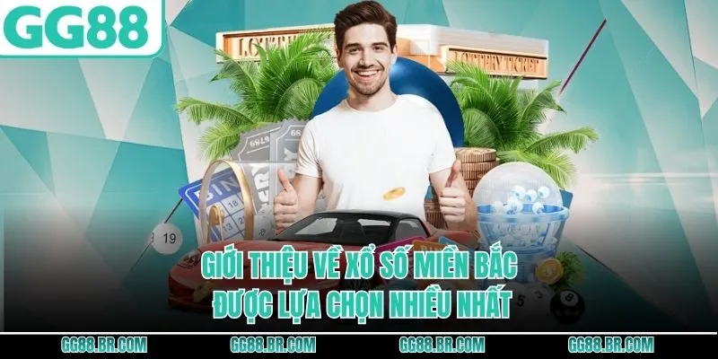 Giới thiệu về xổ số miền Bắc được lựa chọn nhiều nhất