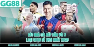 Kèo Nhà Cái Hấp Dẫn Với 3 Loại Cược Dễ Chơi Nhất 2026