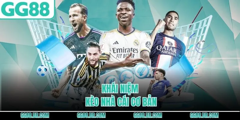 Khái niệm kèo nhà cái cơ bản