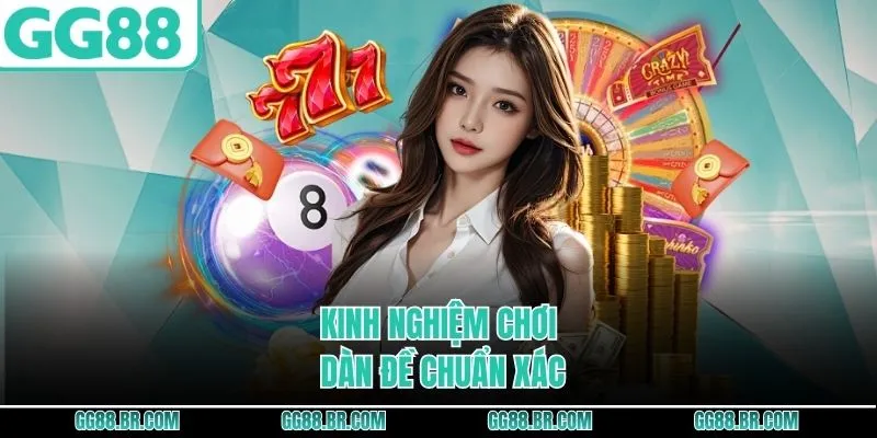 Kinh nghiệm chơi dàn đề chuẩn xác