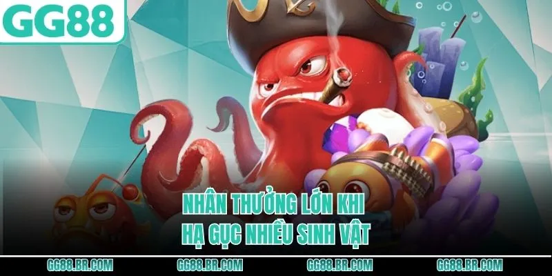 Nhân thưởng lớn khi hạ gục nhiều sinh vật