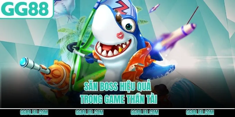Săn boss hiệu quả trong game Thần Tài