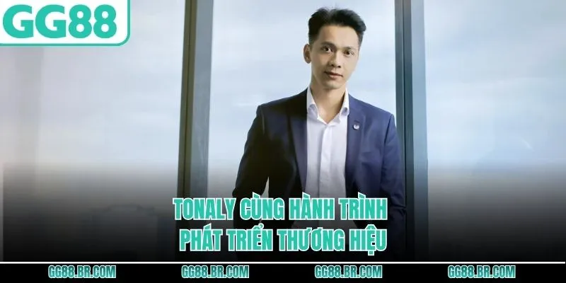 TONALY cùng hành trình phát triển thương hiệu